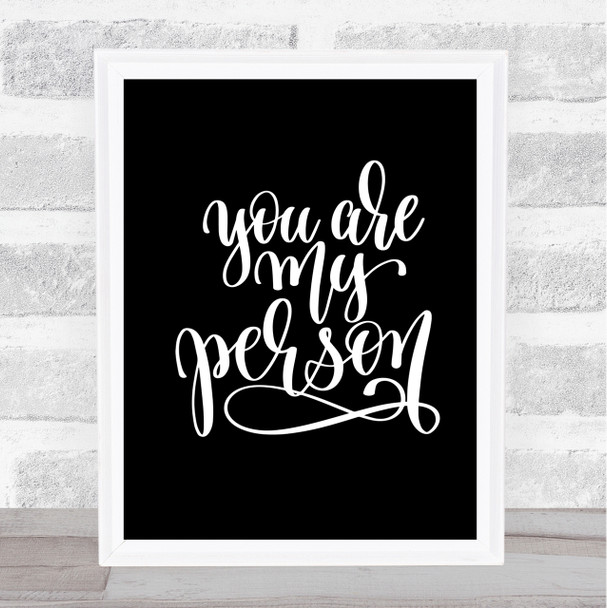 You Are My Person Quote Print Black & White