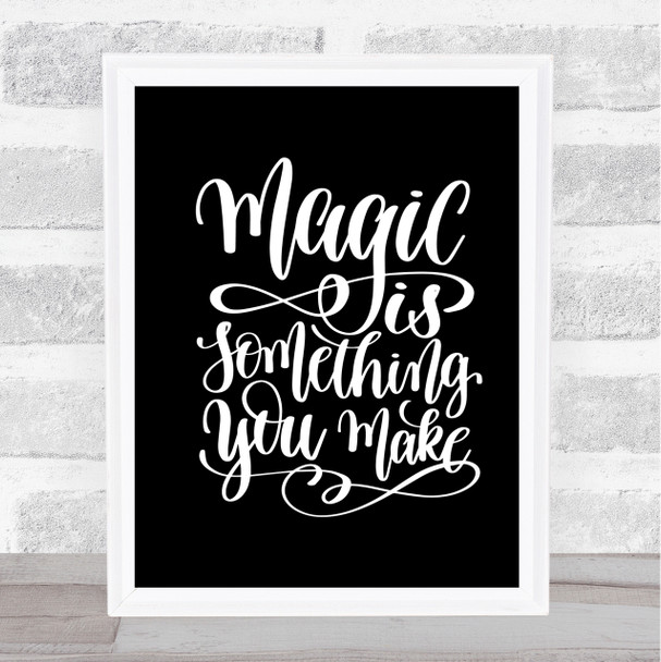 You Make Magic Quote Print Black & White