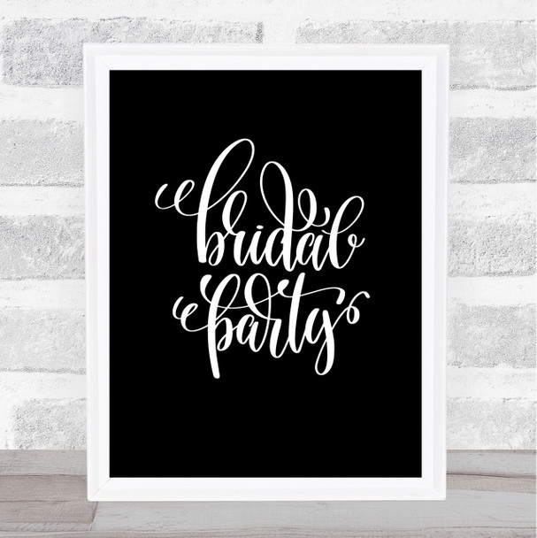 Bridal Party Quote Print Black & White