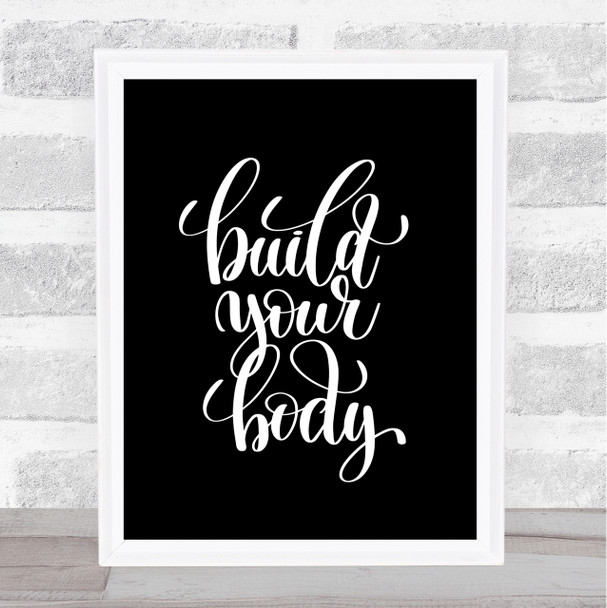Build Your Body Quote Print Black & White