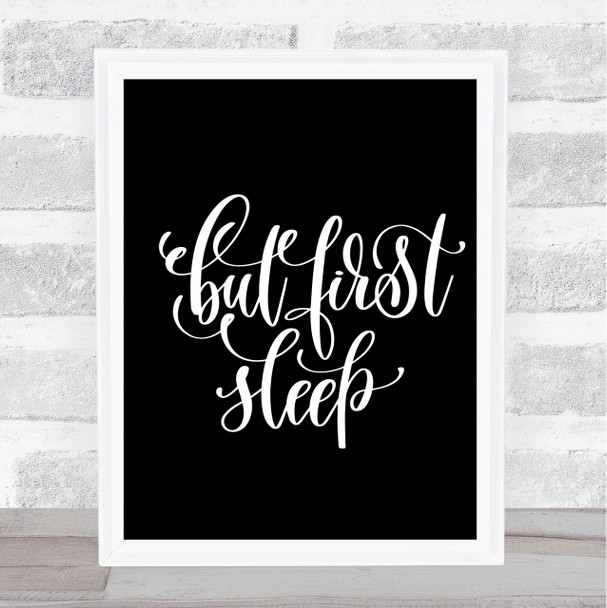 But First Sleep Quote Print Black & White