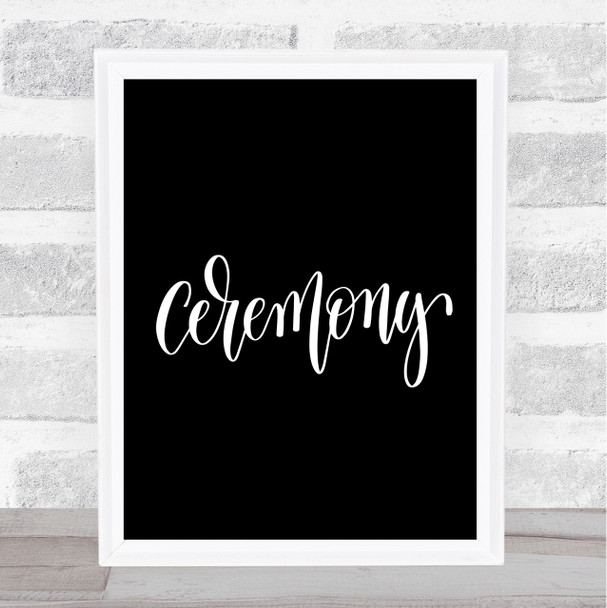 Ceremony Quote Print Black & White