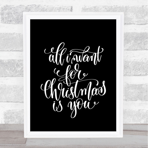 Christmas All I Want Is You Quote Print Black & White