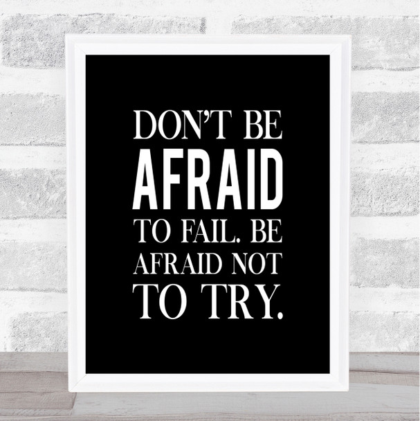 Don't Be Afraid Quote Print Black & White