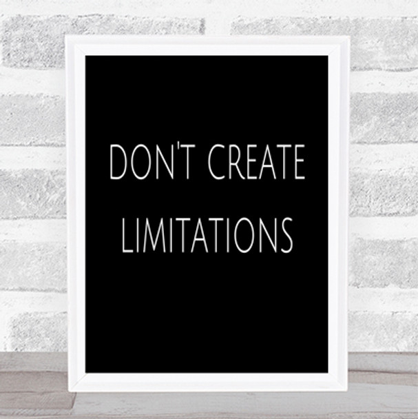 Don't Create Limitations Quote Print Black & White
