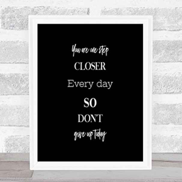 Don't Give Up Today Quote Print Black & White