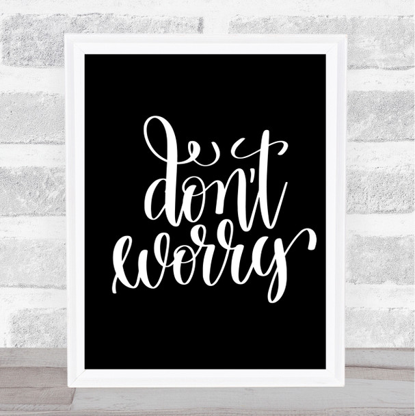Don't Worry Quote Print Black & White