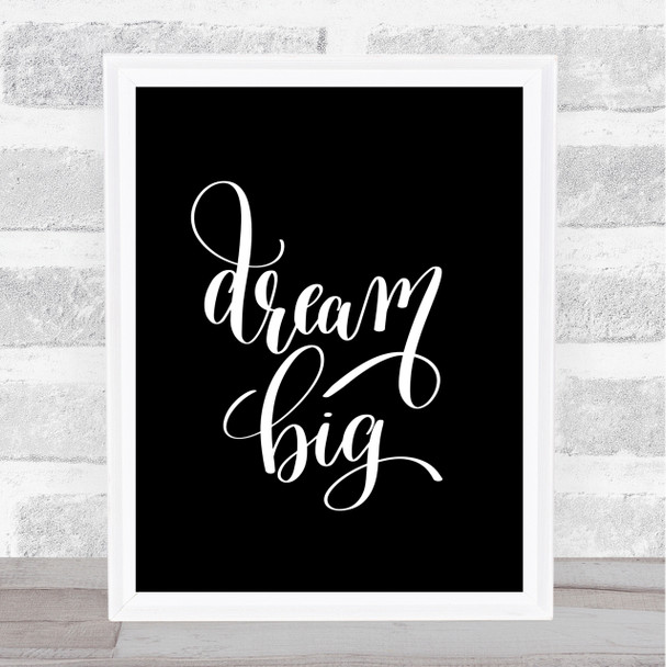 Dream Big Quote Print Black & White