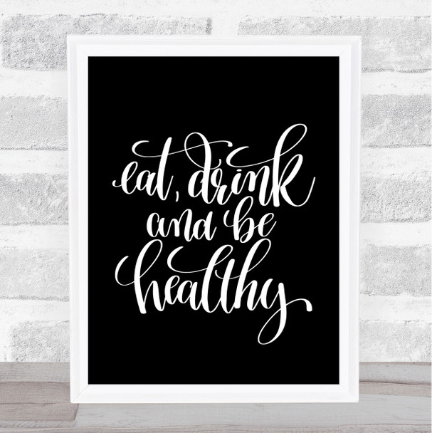 Eat Drink Healthy Quote Print Black & White