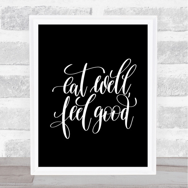 Eat Well Feel Good Quote Print Black & White