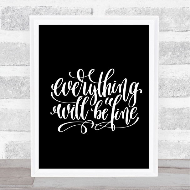 Everything Will Be Fine Quote Print Black & White