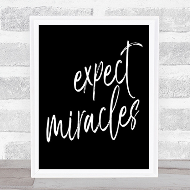 Expect Miracles Quote Print Black & White