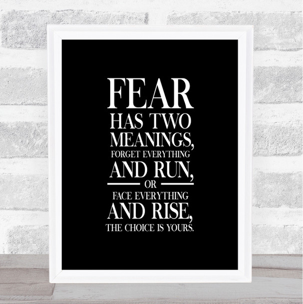 Fear Has 2 Meanings Quote Print Black & White