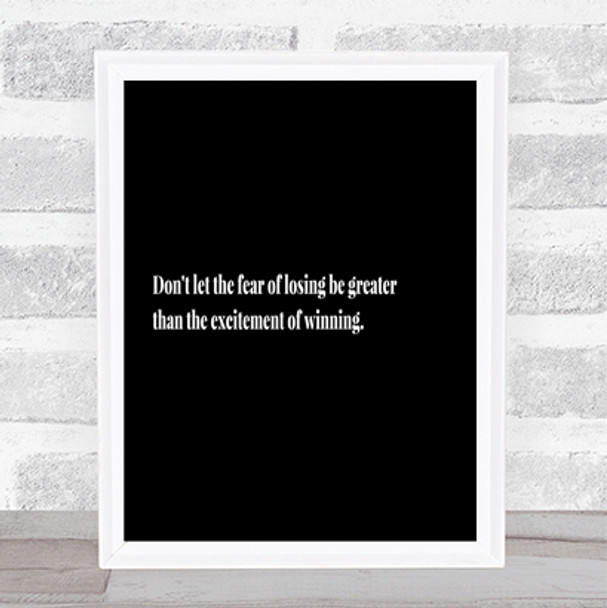 Fear Of Losing Quote Print Black & White