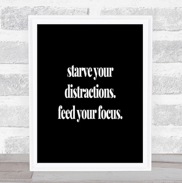 Feed Your Focus Quote Print Black & White