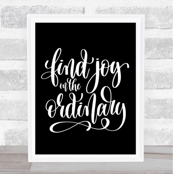 Find Joy In Ordinary Quote Print Black & White