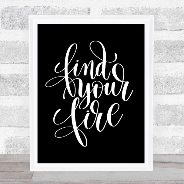 Find Your Fire Swirl Quote Print Black & White