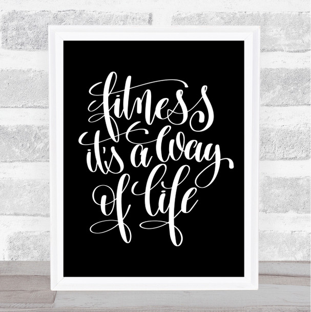 Fitness Is A Way Of Life Quote Print Black & White