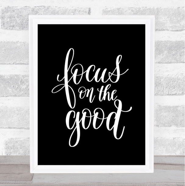 Focus On The Good Quote Print Black & White