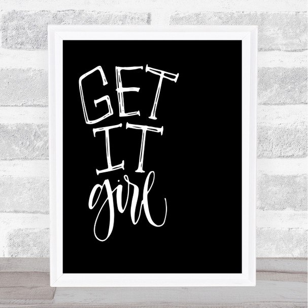 Get It Girl Quote Print Black & White