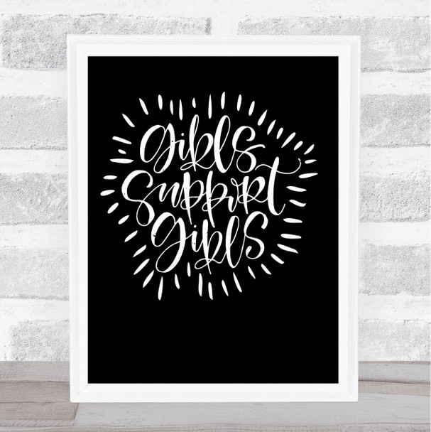 Girls Support Girls Quote Print Black & White