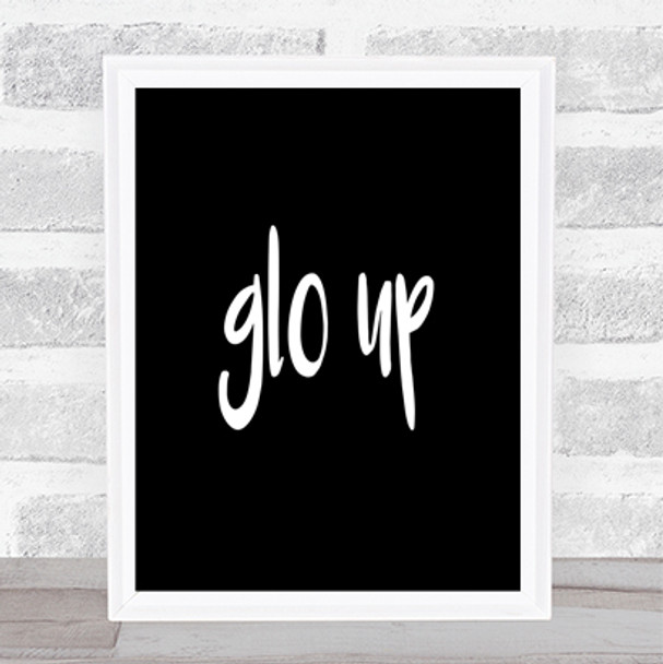 Glo Up Quote Print Black & White
