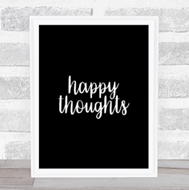 Happy Thoughts Quote Print Black & White