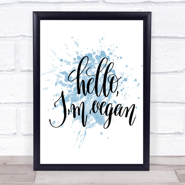 Hello I'm Vegan Inspirational Quote Print Blue Watercolour Poster