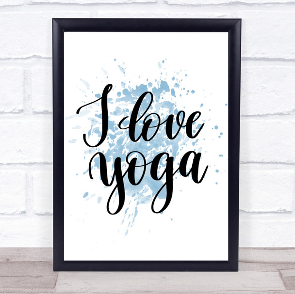 I Love Yoga Inspirational Quote Print Blue Watercolour Poster