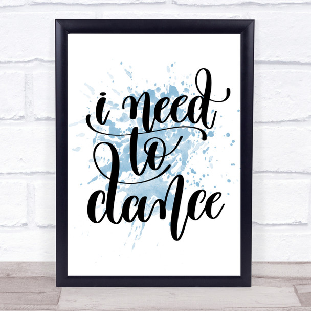 I Need To Dance Inspirational Quote Print Blue Watercolour Poster