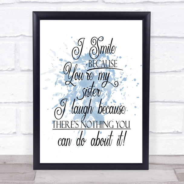 I Smile Because Sister Inspirational Quote Print Blue Watercolour Poster