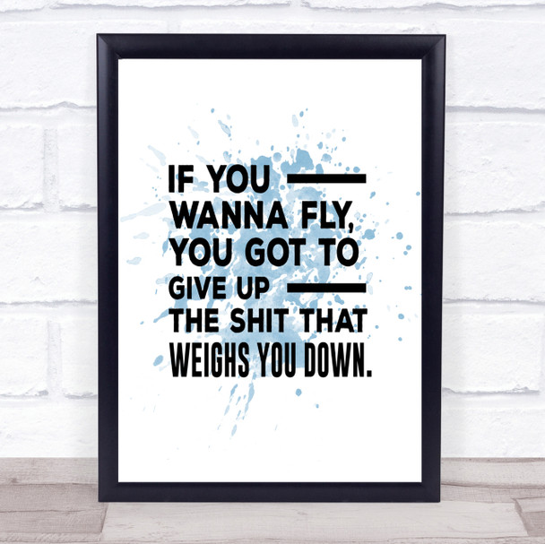 If You Wanna Fly Inspirational Quote Print Blue Watercolour Poster