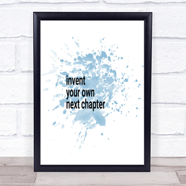 Invent Your Own Next Chapter Inspirational Quote Print Blue Watercolour Poster