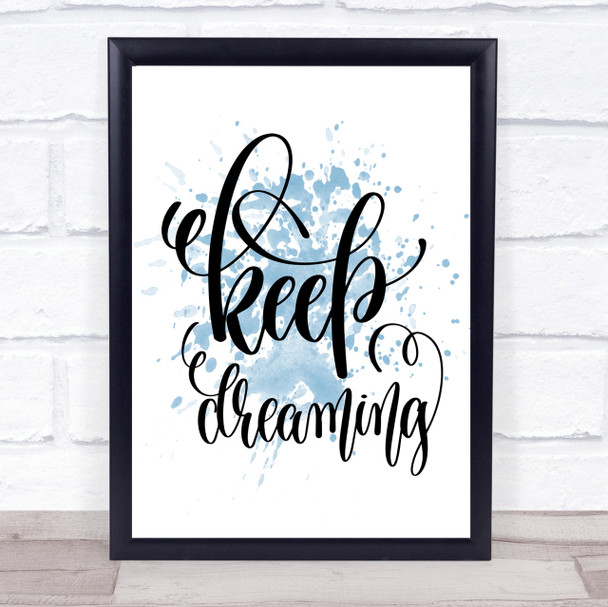 Keep Dreaming Inspirational Quote Print Blue Watercolour Poster