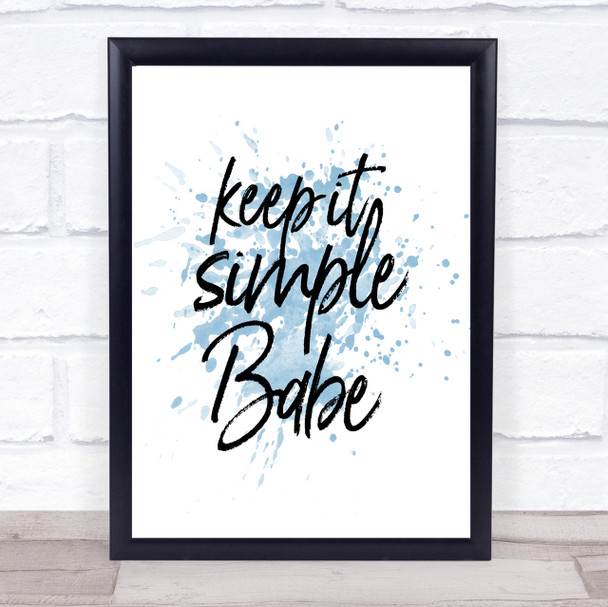 Keep It Simple Babe Inspirational Quote Print Blue Watercolour Poster