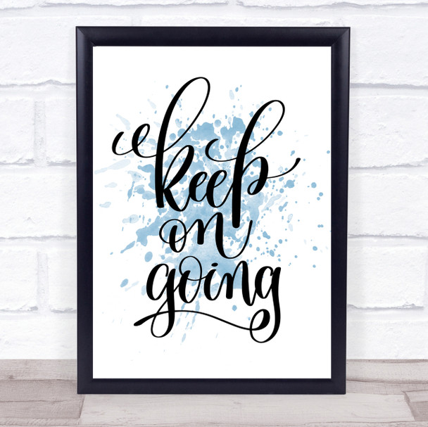 Keep On Going Inspirational Quote Print Blue Watercolour Poster