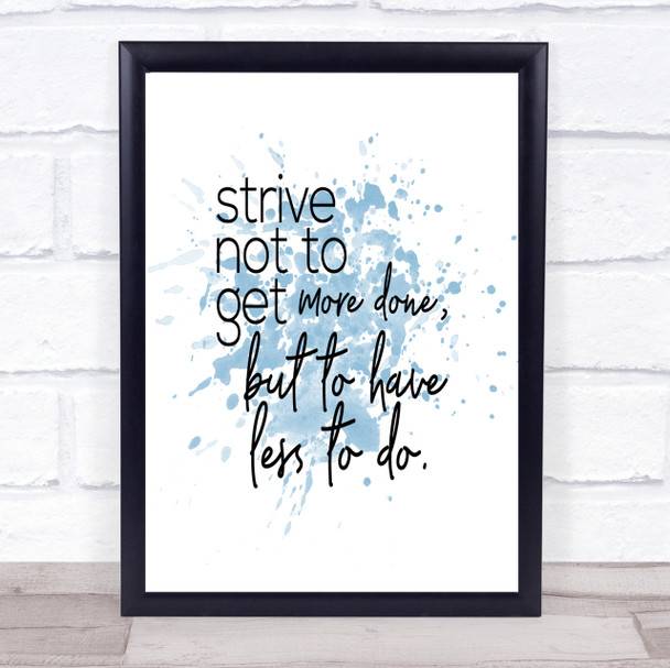 Less To Do Inspirational Quote Print Blue Watercolour Poster
