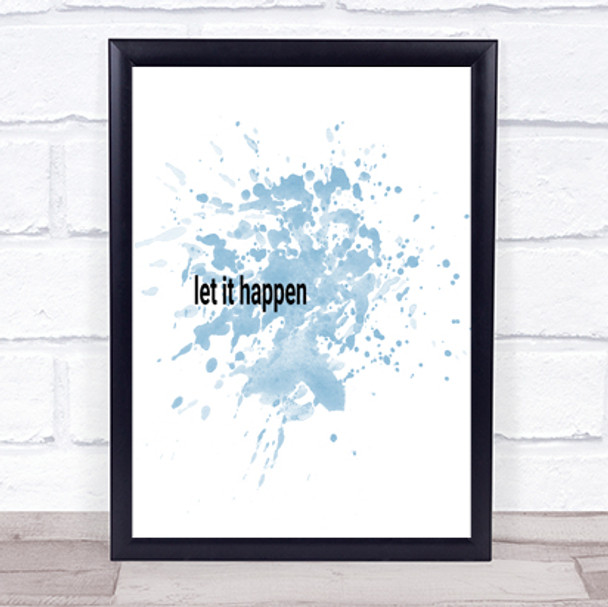 Let It Happen Inspirational Quote Print Blue Watercolour Poster