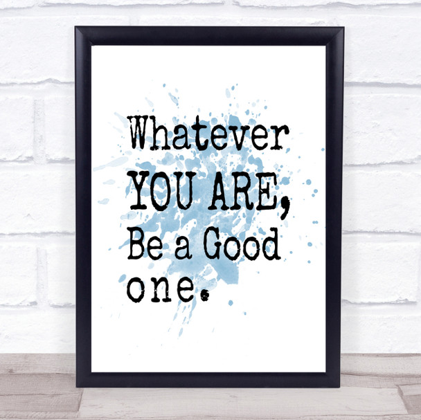 Be A Good One Inspirational Quote Print Blue Watercolour Poster