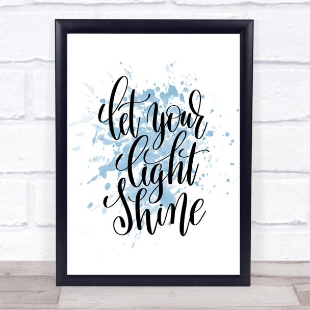 Let Your Light Shine Inspirational Quote Print Blue Watercolour Poster