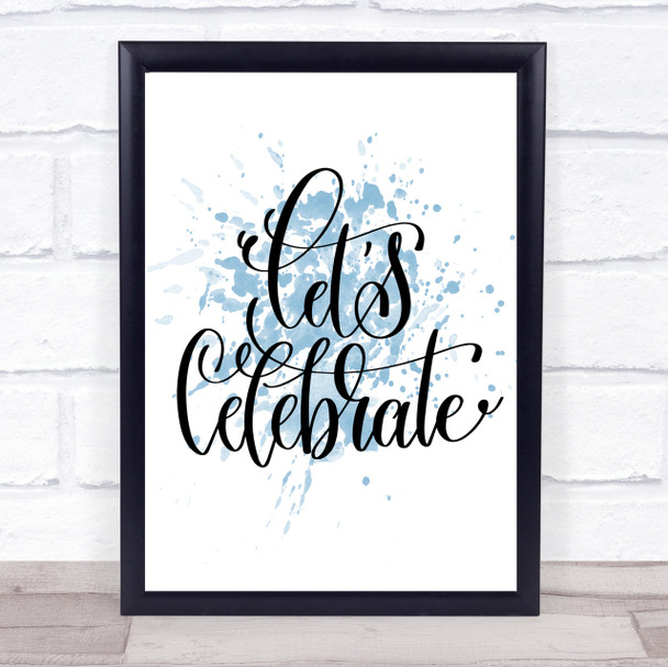 Lets Celebrate Swirl Inspirational Quote Print Blue Watercolour Poster