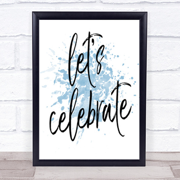 Lets Celebrate Inspirational Quote Print Blue Watercolour Poster