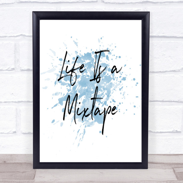 Life Is A Mixtape Inspirational Quote Print Blue Watercolour Poster