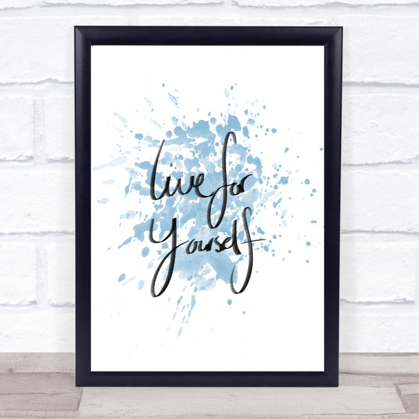Live For Yourself Inspirational Quote Print Blue Watercolour Poster