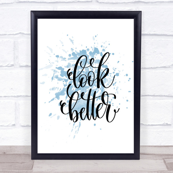 Look Better Inspirational Quote Print Blue Watercolour Poster