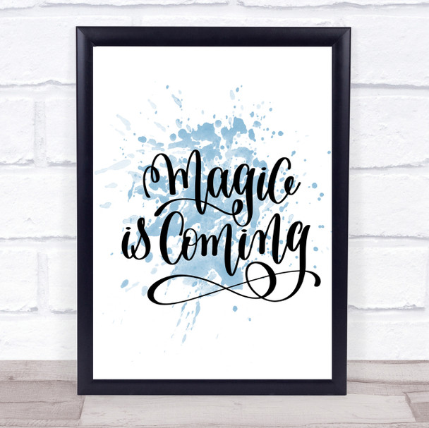 Magic Is Coming Inspirational Quote Print Blue Watercolour Poster