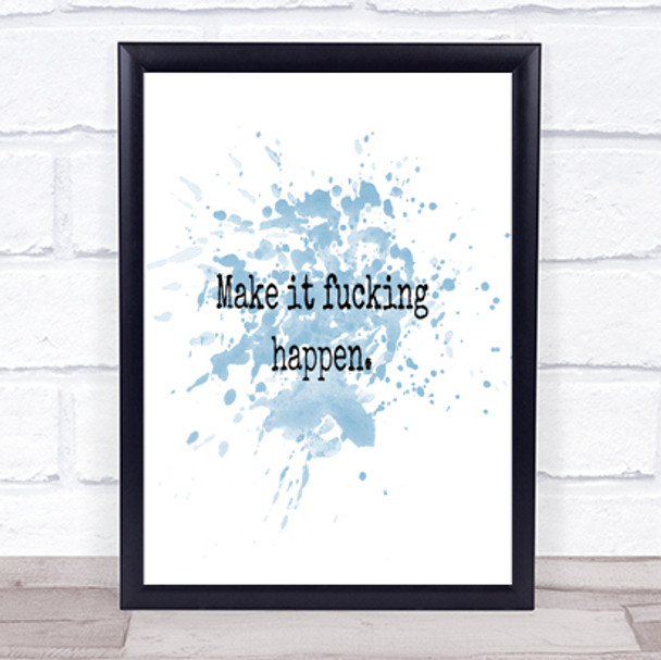 Make It Happen Inspirational Quote Print Blue Watercolour Poster