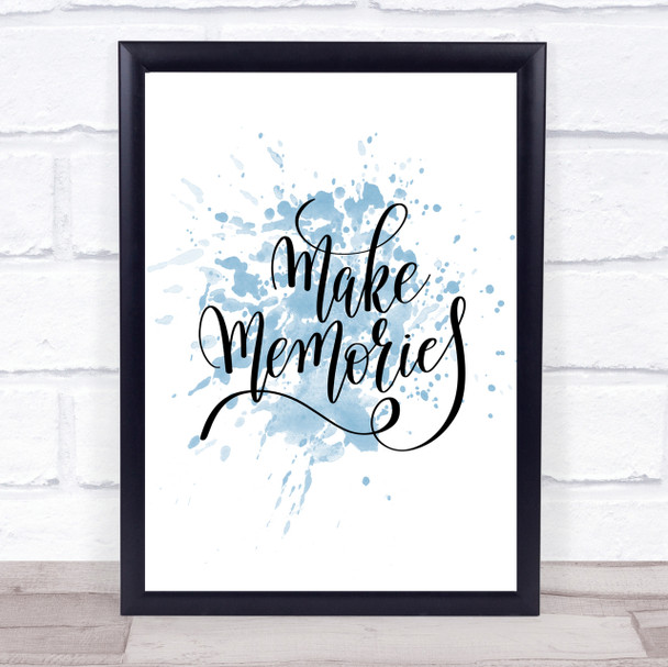 Make Memories Inspirational Quote Print Blue Watercolour Poster