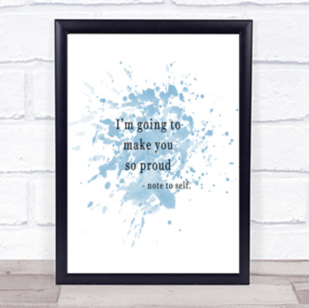 Make You Proud Inspirational Quote Print Blue Watercolour Poster