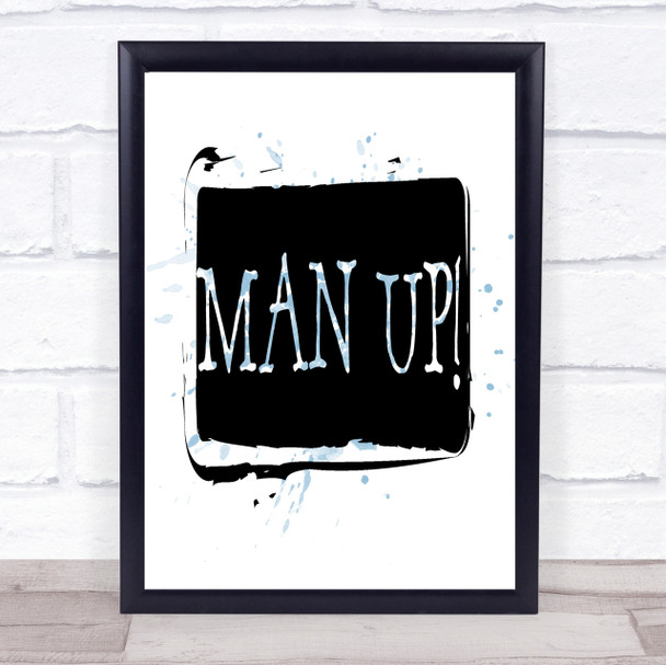 Man Up Inspirational Quote Print Blue Watercolour Poster